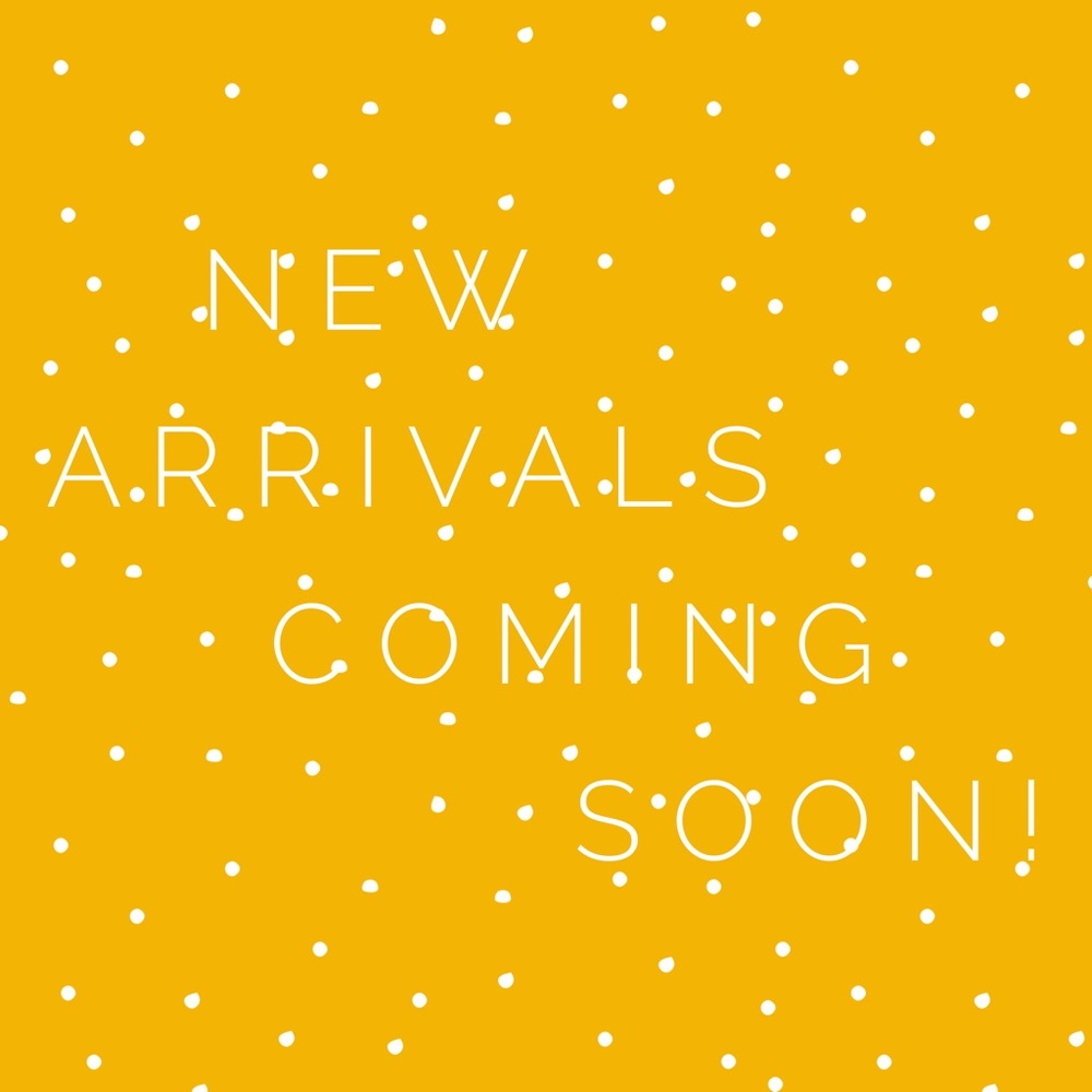 Look for new arrivals soon!